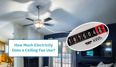 How Much Electricity Does a Ceiling Fan Use