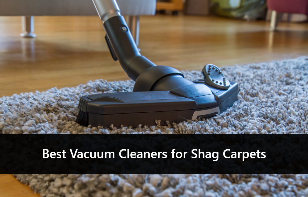 10 Best Vacuum Cleaners For Shag Carpets In 2021 Reviews Buying Guide