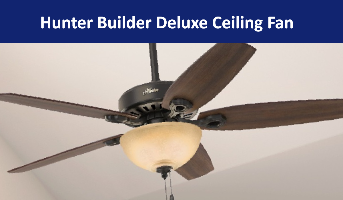 Hunter Builder Deluxe 53091 Ceiling Fan Review (Is It Worth It?)